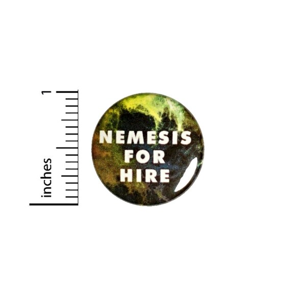 Nemesis For Hire Funny Button // Backpack or Jacket Pinback // Hero Random Humor Gift Pin // 1 Inch 13-30