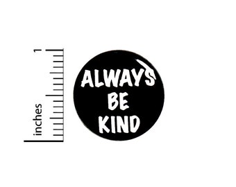 Always Be Kind Button Pin Kindness Positive Anti-Bullying No Bullying 1 Inch #78-20