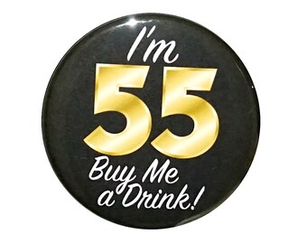 55th Birthday Button, “I'm 55 Buy Me a Drink!” Black and Gold Party Favors, 55th Surprise Party, Gift, Small 1 Inch, or Large 2.25 Inch