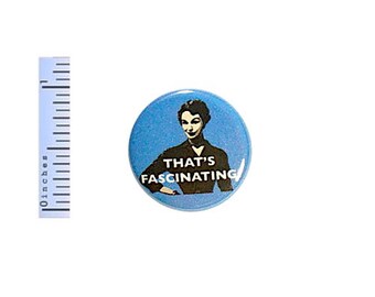 Funny Button Sarcastic Random Humor That's Fascinating Joke Pin 1 Inch Pinback #21-5