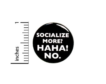 Sarcastic Introvert Button Socialize More HaHa Pin for Backpacks or Jackets Lapel Pin 1 Inch 86-2