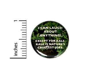 Funny Kale Button // Kale Is Gross // I Hate Kale Funny Pinback // Pin 1 Inch 4-23