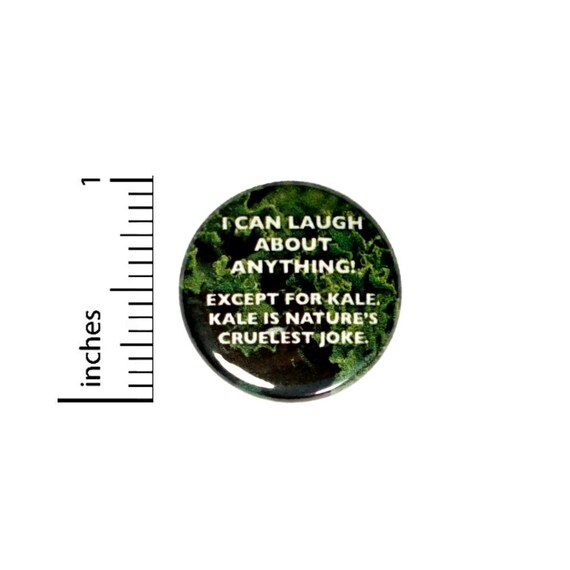 Funny Kale Button // Kale Is Gross // I Hate Kale Funny Pinback // Pin 1 Inch 4-23