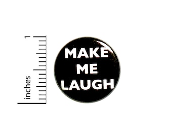 Make Me Laugh Button Funny Backpack Pin 1 Inch #85-27