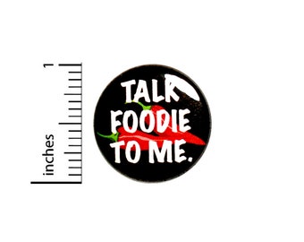 Take Foodie To Me Pin Button or Fridge Magnet, Gift for Foodie, Lover Gift, Sexy Food, Talk Foodie To Me Button Pin or Magnet, 1 Inch #80-20