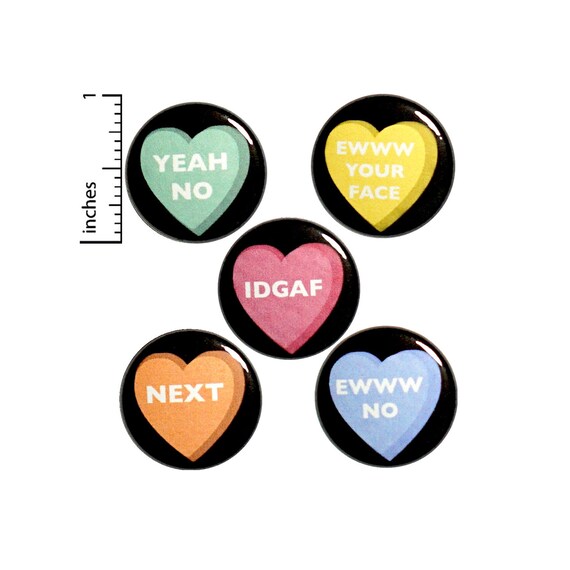 Sarcastic V-Day Pin Buttons or Fridge Magnets, 5 Pack, Pins, Sarcastic Candy Hearts, Funny Anti-Valentines, Pins or Magnets, 1 Inch, #P22-1