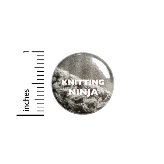 Funny Button // Knitting Ninja Backpack or Book Bag Pinback // Geekery Nerdy Grandma Gift Pin // 1 Inch 10-24