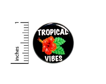 Hibiscus Pin, Tropical Vibes Button, Pin or Fridge Magnet, Travel Gift, Birthday Gift, Tropical Travel, Gift, Button or Magnet, 1" 86-22