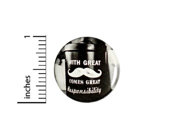 With Great Mustache Comes Great Responsibility Button // Backpack or Jacket Pinback // Mens Humor Pin // 1 Inch 14-23