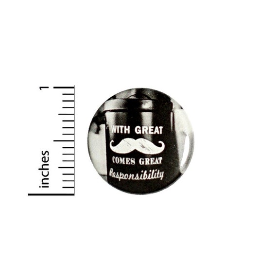 With Great Mustache Comes Great Responsibility Button // Backpack or Jacket Pinback // Mens Humor Pin // 1 Inch 14-23