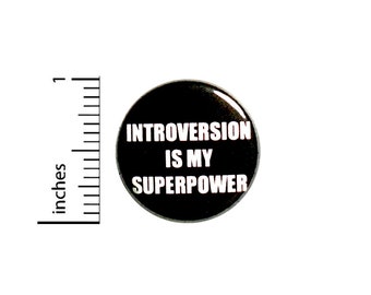 Funny Introvert Button // Backpack Pin // Introversion Is My Superpower // Badge // Brooch // Lapel Pin -  Introvert Gift 1 Inch #84-12