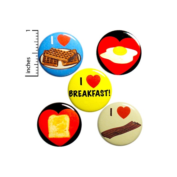 I Love Breakfast Pin Buttons or Fridge Magnet, Gift Set of 5 Pins, Breakfast Lover Gift, Waffles, Bacon, Button Pin or Magnet, 1" #P25-1