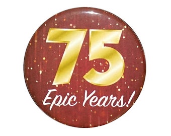 75th Birthday Button, 75 Epic Years! Surprise Party Favor, 75th Bday Pin Button, Gift, Small 1 Inch, or Large 2.25 Inch