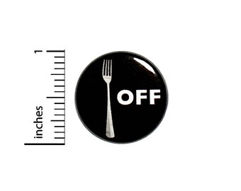 Funny Fork Off! Bad Puns Button Geeky Nutty Random Humor Pin Pinback 1 Inch #36-26