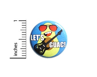 Let's Guac! Pun Button Pin-Back or Fridge Magnet, Rock N Roll, Avocado Cartoon, Pin for Backpacks or Jackets, Funny Lapel, Pin 1 Inch 84-5