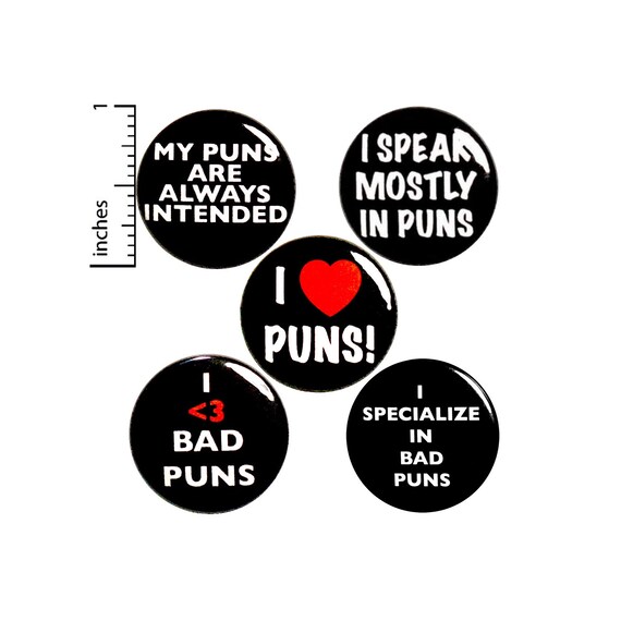 Funny Pun Pin Buttons or Fridge Magnets, Set of 5 Backpack Pins, Funny Pun Gifts, Puns, Button Pin or Magnet, Puns Gift Set, 1 Inch - P43-1