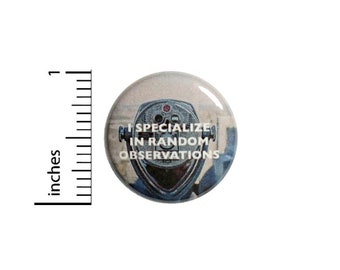 Funny Button // I Specialize In Random Observations Pinback // Random Gift Pin // 1 Inch 13-31
