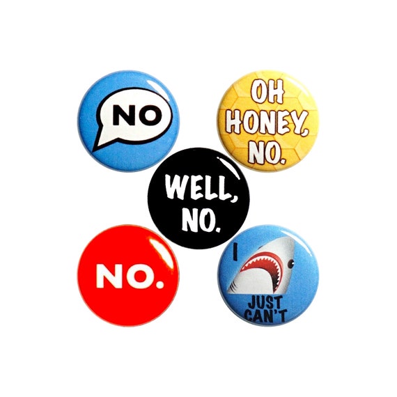 Funny Pin "No" Sarcastic Button or Fridge Magnet Set, 5 Pack of Backpack Pins, I Just Can't Pin, Cool Gift Set, Teen Gift, 1 Inch, P52-1