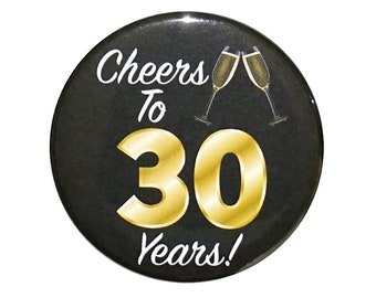 Cheers To 30 Years! Button, 30th Birthday Button, Party Favor Pin, It’s My 30th Birthday, Surprise Party, Small 1 Inch, or Large 2.25 Inch