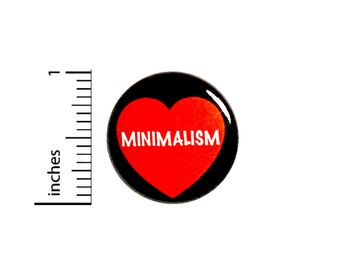 Love Minimalism Pin Button or Fridge Magnet, Gift for Minimalist, Minimalism Pin, Little Gift, Minimalist Button or Magnet, 1 Inch #81-32