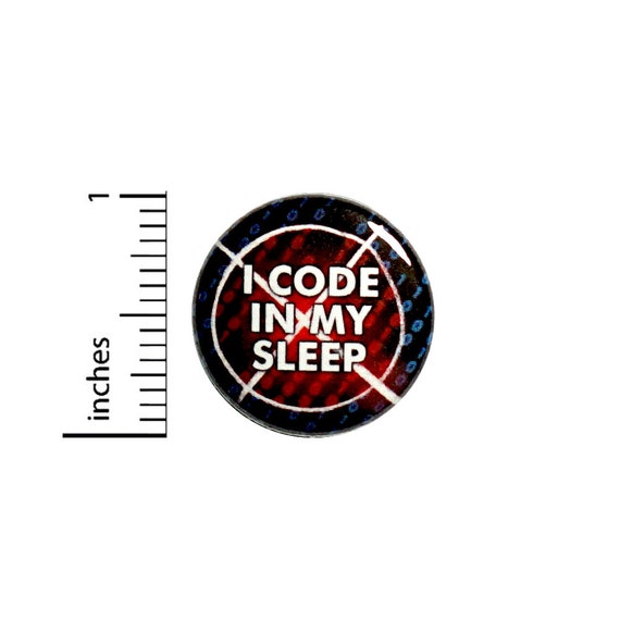 Funny Work Backpack Pin Button Badge I Code In My Sleep IT Web Developer Humor SQL Coder Coding Gift Pinback 1 Inch 1 Inch #51-4