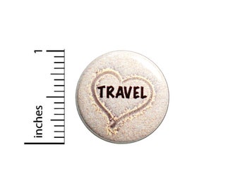 Love Travel Pin Button or Fridge Magnet, Cute Travel Pin Button, Beach, Sand, Heart, Button Pin or Magnet, Gift for Travelers, 1" 87-2