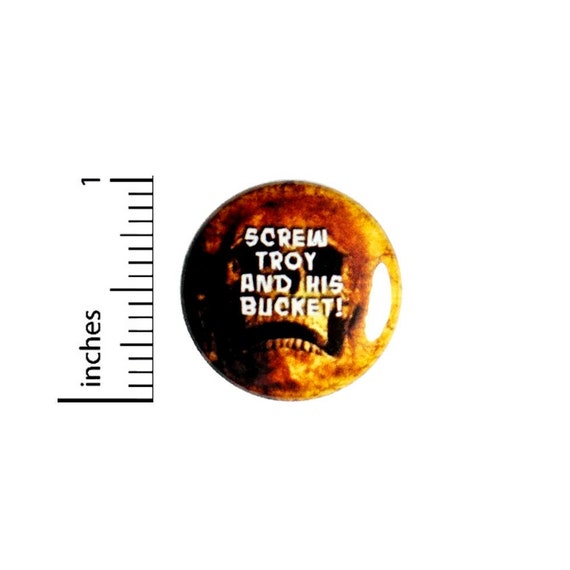 Skull Skeleton Screw Troy And His Bucket Button // Backpack or Jacket Pinback // Funny Random Pin // 1 Inch 10-4