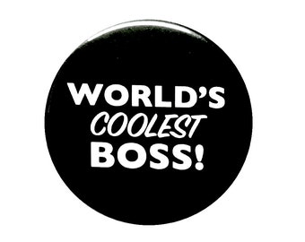 World's Coolest Boss! Button, Positive Pin, Boss Appreciation Gift, Employer Appreciation Button, Positive Work Pins, 1 Inch or 2.25 Inch
