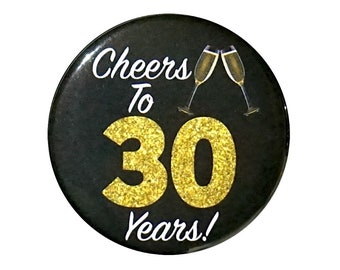 Cheers To 30 Years! Button, 30th Birthday Button, Party Favor Pin, It’s My 30th Birthday, Surprise Party, Small 1 Inch, or Large 2.25 Inch