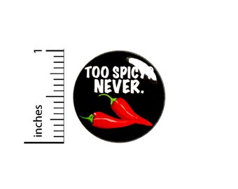 Never Too Spicy Salsa Pin Button or Fridge Magnet, Gift for Salsa Lover, Spicy Gift, Never Too Spicy Button Pin or Magnet, 1 Inch #80-22