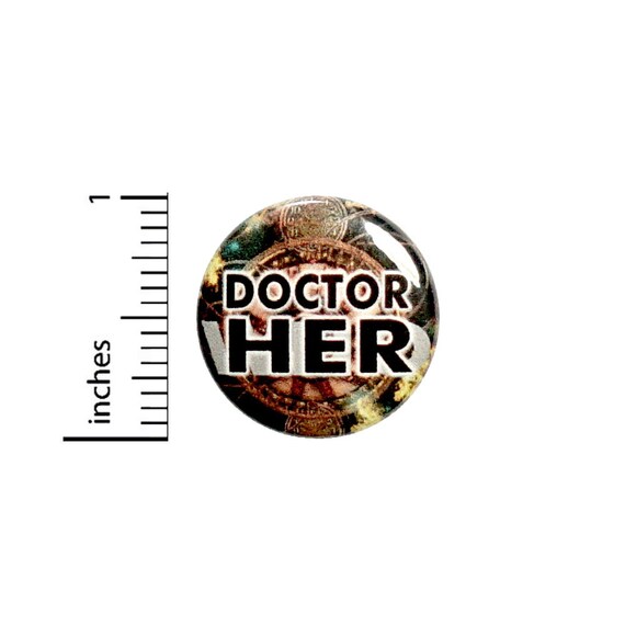 Doctor Her Button Geekery Nerdy Geeky Who Space Time Travel 13th Pin Pinback 1 Inch