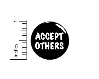 Accept Others Pin Button or Fridge Magnet, Kindness, Be Kind, Love, Acceptance Pin, Backpack Pin, Positive Button or Magnet, 1" 87-24