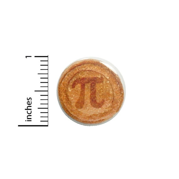 Funny Pie 3.14 Button // Backpack or Jacket Pinback // Nerdy Geeky Gift Random // Pin 1 Inch 13-29