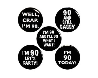 Funny 90th Birthday Party Favors Buttons Lapel Jacket Pins Jacket Pins Cute Sassy Bday Gift Set 90 Years Old 1" #P63-3