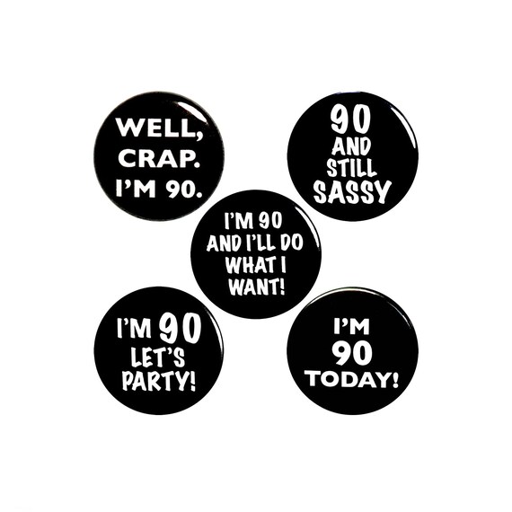 Funny 90th Birthday Party Favors Buttons Lapel Jacket Pins Jacket Pins Cute Sassy Bday Gift Set 90 Years Old 1" #P63-3