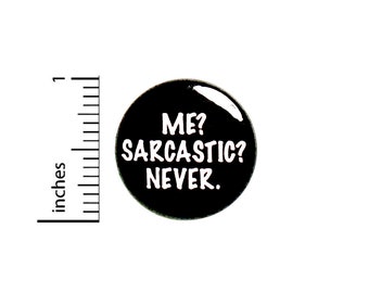 Sarcastic Button Pin For Backpacks Jackets Me? Sarcastic? Never. Badge Lapel Pin Humor Sarcasm 1 Inch 87-29