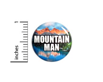 Mountain Man Button Pin or Fridge Magnet, Hiker Gift, Gift for Guys, Mountain Man, Tough Guy, Backpack Pin, Hiking Button / Magnet, 1" #79-7