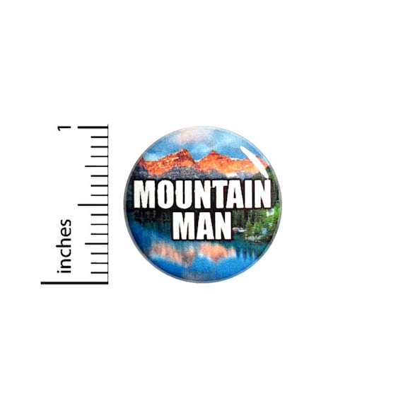 Mountain Man Button Pin or Fridge Magnet, Hiker Gift, Gift for Guys, Mountain Man, Tough Guy, Backpack Pin, Hiking Button / Magnet, 1" #79-7
