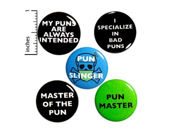 Funny Pun Buttons or Fridge Magnets // Backpack Pins // Pun Jokes // Refrigerator Magnets // Lapel Pins // Pun Gifts // Friend Gift 1" P15-5