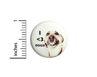 Button I Love Dogs // Backpack or Book Bag Pinback // Dog Lover Gift Pin // 1 Inch 10-11