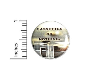Cassettes or Nothing Button Pin for Backpacks Jackets or Fridge Magnet Lapel Pin 90's Vintage Audio Music Pin 1 Inch 1-4