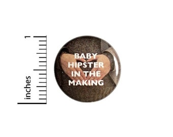 Mother To Be Button // Baby Hipster In The Making Pinback // for Baby Shower Favors Gift Pin // 1 Inch 15-13