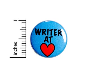 Encouraging Writer Button // Writer At Heart // Backpack or Jacket Pinback // Lapel Pin // 1 Inch 91-17