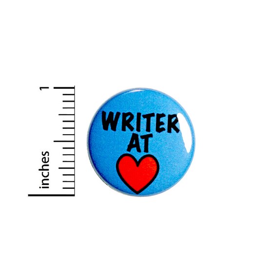 Encouraging Writer Button // Writer At Heart // Backpack or Jacket Pinback // Lapel Pin // 1 Inch 91-17