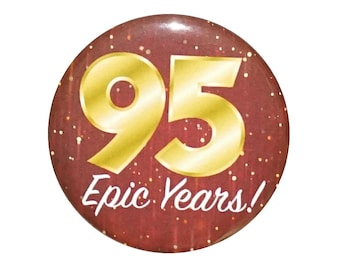 95th Birthday Button, 95 Epic Years! Surprise Party Favor, 95th Bday Pin Button, Gift, Small 1 Inch, or Large 2.25 Inch