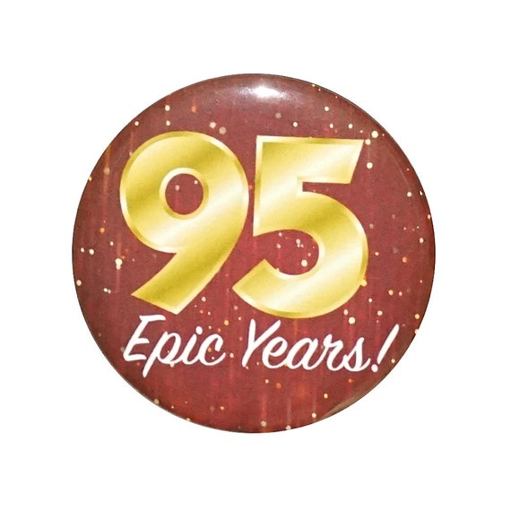 95th Birthday Button, 95 Epic Years! Surprise Party Favor, 95th Bday Pin Button, Gift, Small 1 Inch, or Large 2.25 Inch