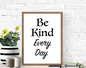 Be Kind Every Day Sign, Kindness Printable Sign, Positive Sign, Encouraging Poster, Digital Wall Art, Dorm Room Sign, Living Room Home Decor