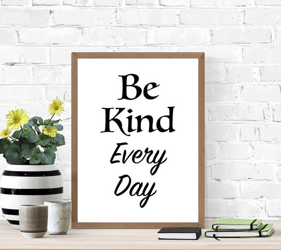 Be Kind Every Day Sign, Kindness Printable Sign, Positive Sign, Encouraging Poster, Digital Wall Art, Dorm Room Sign, Living Room Home Decor