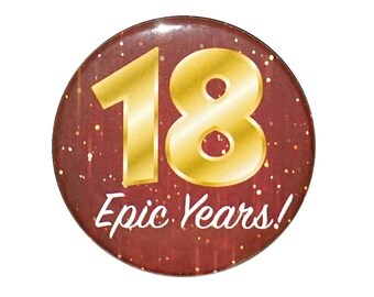 18th Birthday Button, 18 Epic Years! Surprise Party Favor, 18th Bday Pin Button, Gift, Small 1 Inch, or Large 2.25 Inch