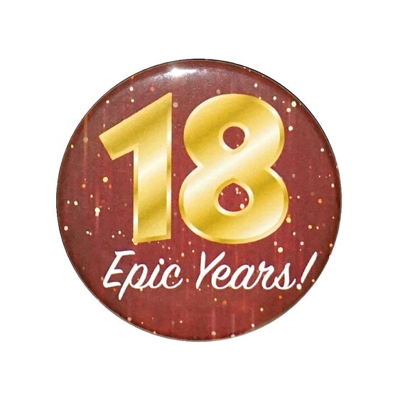 18th Birthday Button, 18 Epic Years! Surprise Party Favor, 18th Bday Pin Button, Gift, Small 1 Inch, or Large 2.25 Inch